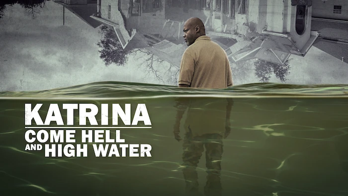 Katrina: Come Hell and High Water