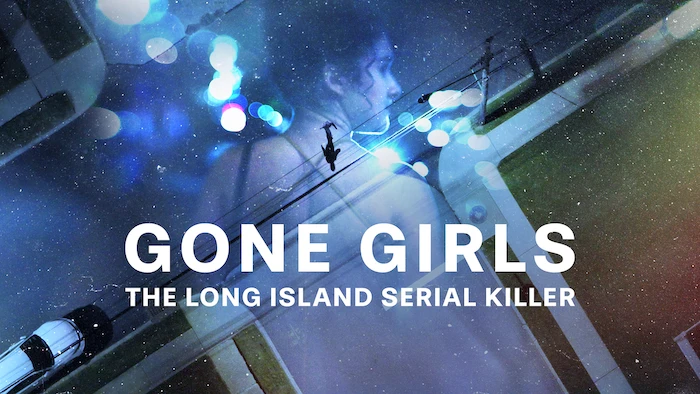 Gone Girls: The Long Island Serial Killer