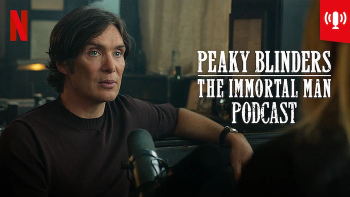 Peaky Blinders: The Immortal Man Podcast