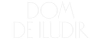 Dom de Iludir