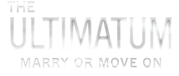 The Ultimatum: Marry or Move On