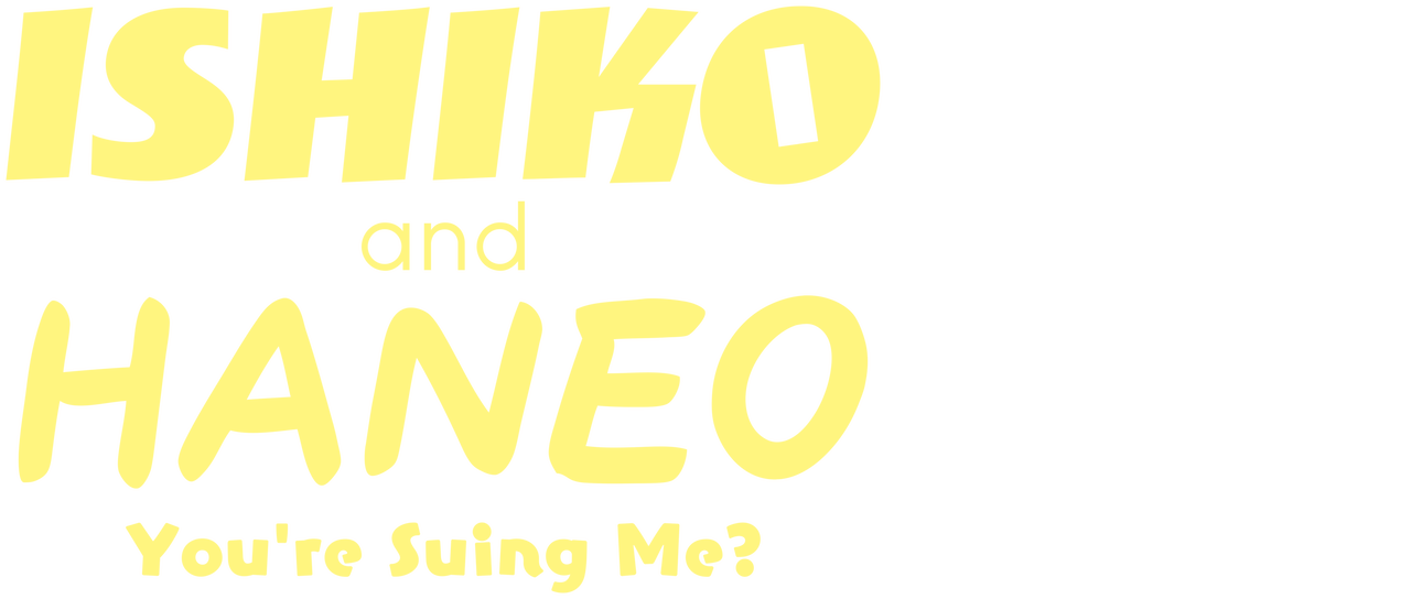 ISHIKO and HANEO: You're Suing Me?