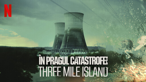 În pragul catastrofei: Three Mile Island