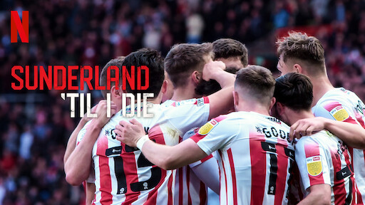 Sunderland 'Til I Die