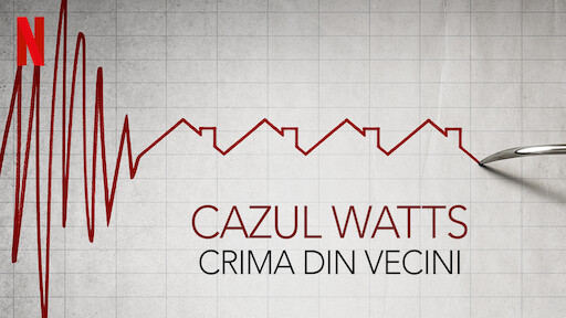 Cazul Watts: Crima din vecini