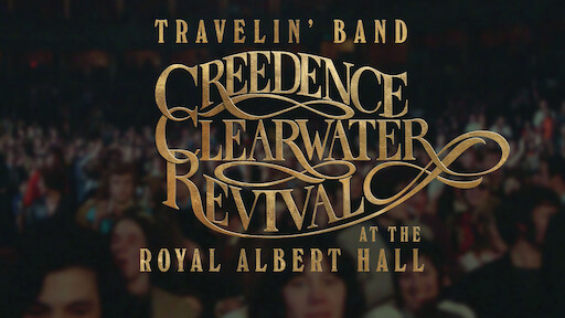 Travelin' Band: Creedence Clearwater Revival at the Royal Albert Hall