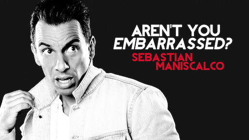 Sebastian Maniscalco: Aren't You Embarrassed?