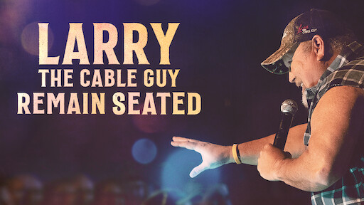 Larry the Cable Guy: Remain Seated