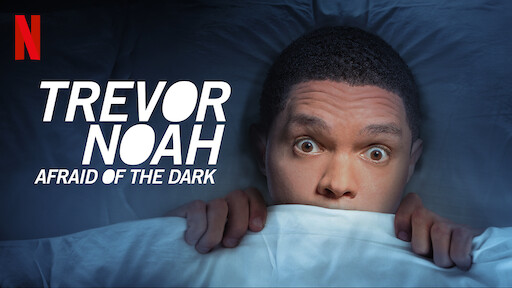 Trevor Noah: Afraid of the Dark