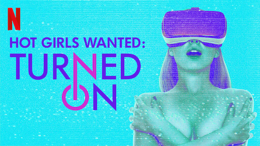 Hot Girls Wanted: Turned On