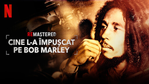 ReMastered: Cine l-a împușcat pe Bob Marley