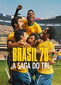 Brasil 70: A Saga do Tri